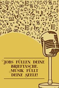 Jobs füllen deine Brieftasche Musik füllt deine Seele