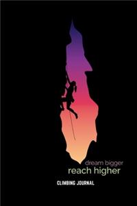 Climbing Journal Dream Bigger Reach Higher
