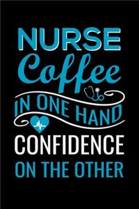 Nurse Coffee in one hand confidence on the other