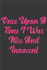 Once Upon A Time I Was Nice And Innocent
