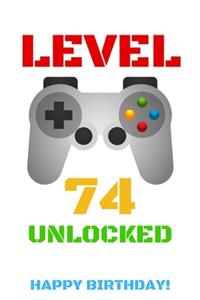 Level 74 Unlocked Happy Birthday!