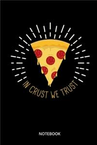 In Crust We Trust Notebook