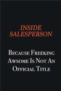 Inside Salesperson because freeking awsome is not an official title