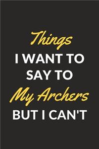 Things I Want To Say To My Archers But I Can't