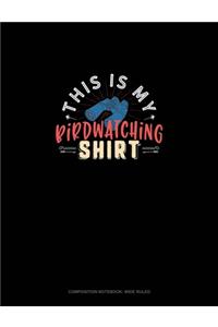 This Is My Birdwatching T-Shirt
