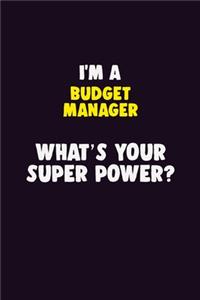 I'M A Budget Manager, What's Your Super Power?
