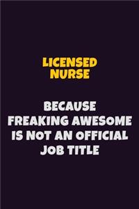 Licensed nurse, Because Freaking Awesome Is Not An Official Job Title