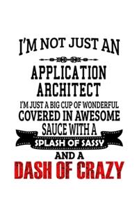 I'm Not Just An Application Architect I'm Just A Big Cup Of Wonderful