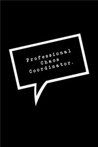 Professional Chaos Coordinator