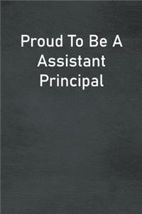 Proud To Be A Assistant Principal
