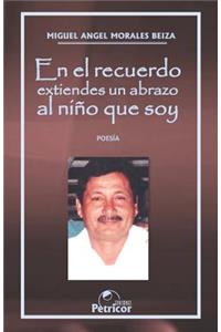 el recuerdo extiendes un abrazo al niño que soy