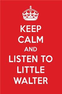 Keep Calm and Listen to Little Walter