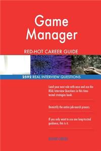 Game Manager RED-HOT Career Guide; 2592 REAL Interview Questions