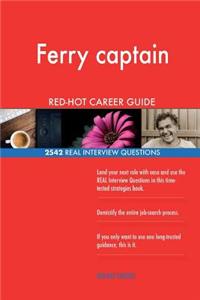 Ferry captain RED-HOT Career Guide; 2542 REAL Interview Questions