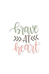 Brave at Heart: 150 Lined Journal Pages Planner Diary Notebook