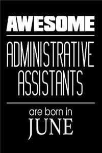 Awesome Administrative Assistants Are Born In June