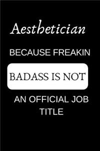 Aesthetician Because Freakin Badass Is Not an Official Job Title