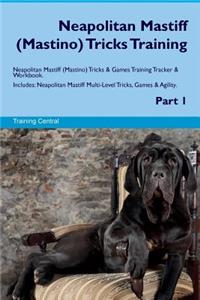 Neapolitan Mastiff (Mastino) Tricks Training Neapolitan Mastiff Tricks & Games Training Tracker & Workbook. Includes