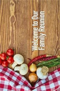 Welcome to Our Family Reunion: 6x9 Family Gathering Guestbook Journal for Parties, Get Togethers and Events Collect Party Visitors Best Wishes and Comments from Family, Friends, Relatives and More - Table with Vegetables