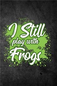 I Still Play With Frogs