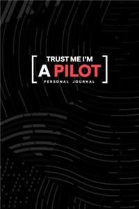 Trust Me I Am a Pilot Personal Journal