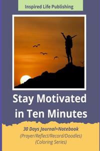 Stay Motivated in Ten Minutes