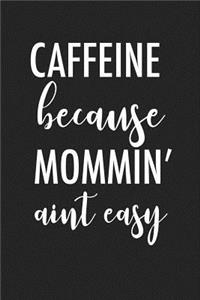 Caffeine Because Mommin' Ain't Easy
