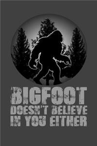 Bigfoot Doesn't Believe in You Either