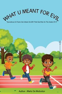 What U Meant For Evil