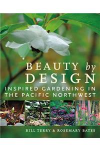 Beauty by Design: Inspired Gardening in the Pacific Northwest