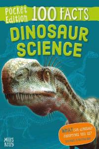 100 Facts Dinosaur Science Pocket Edition
