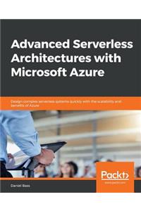 Advanced Serverless Architectures with Microsoft Azure