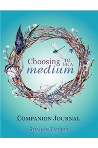 Choosing to Be a Medium Companion Journal