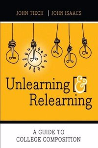 Unlearning and Relearning: A Guide to College Composition