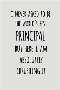 I Never Asked to Be the World's Best Principal But Here I Am Absolutely Crushing It