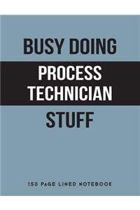 Busy Doing Process Technician Stuff