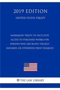 Marrakesh Treaty to Facilitate Access to Published Works for Persons Who Are Blind, Visually Impaired, or Otherwise Print Disabled (United States Treaty)