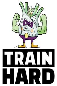 Train Hard
