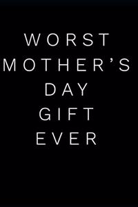 Worst Mother's Day Gift Ever