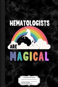 Hematologists Are Magical Composition Notebook