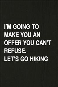 I'm Going to Make You an Offer You Can't Refuse. Let's Go Hiking