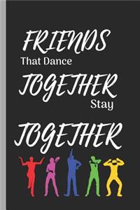 Friends That Dance Together Stay Together