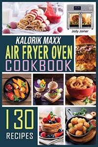 Kalorik Maxx Air Fryer Oven Cookbook