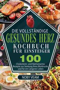 Vollständige Gesundes Herz Kochbuch für Einsteiger