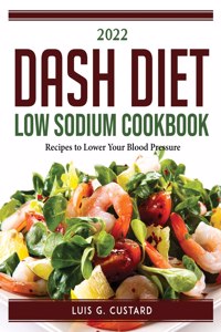 2022 Dash Diet Low Sodium Cookbook