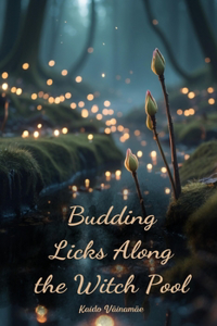 Budding Licks Along the Witch Pool