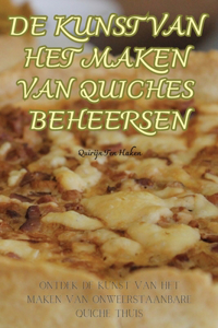 de Kunst Van Het Maken Van Quiches Beheersen