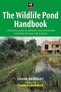 The Wildlife Pond Handbook: A Practical Guide to Creating and Maintaining Your Own Wetland for Wildlife