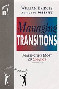 Managing Transitions: Making the Most of Change: Making the Most out of Change (People Skills for Professionals)