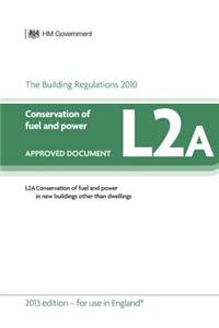 Approved Document L2A: Conservation of fuel and power - New buildings other than dwellings (2013 edition)